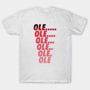 Ole Ole Ole Ole Ole Ole T-Shirt